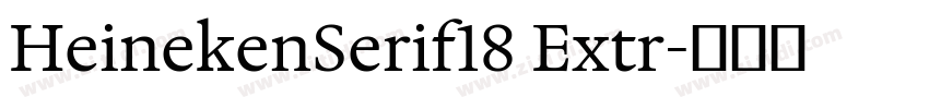 HeinekenSerif18 Extr字体转换 HeinekenSerif18 Extr字体转换